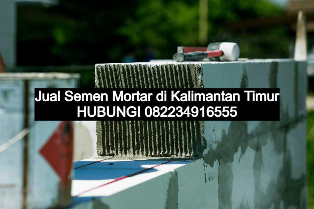Jual Semen Mortar di Kalimantan Timur